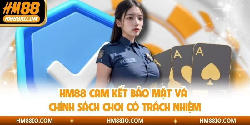 HM88 cam kết bảo mật và chính sách chơi có trách nhiệm